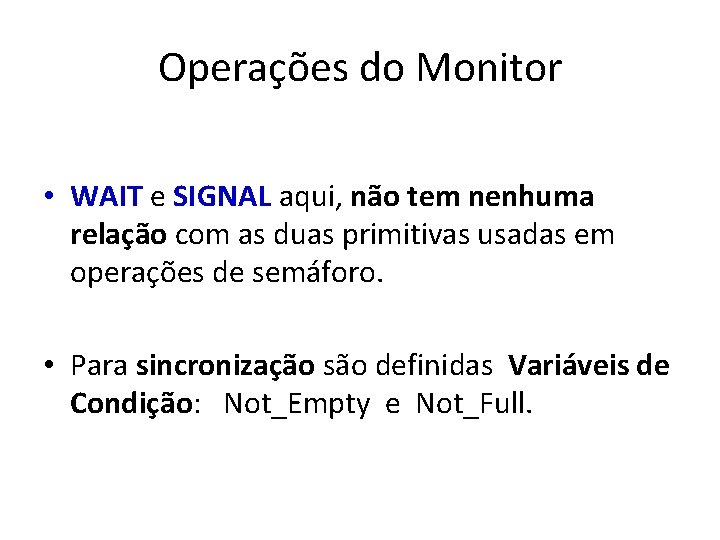 Operações do Monitor • WAIT e SIGNAL aqui, não tem nenhuma relação com as