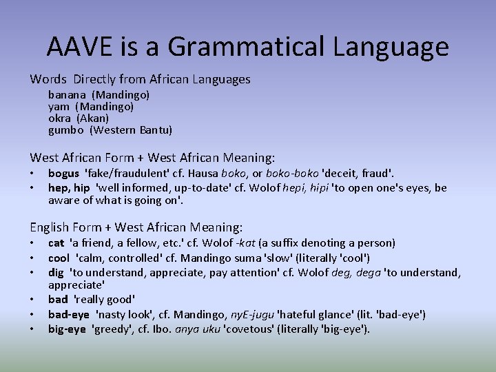 AAVE is a Grammatical Language Words Directly from African Languages banana (Mandingo) yam (Mandingo)