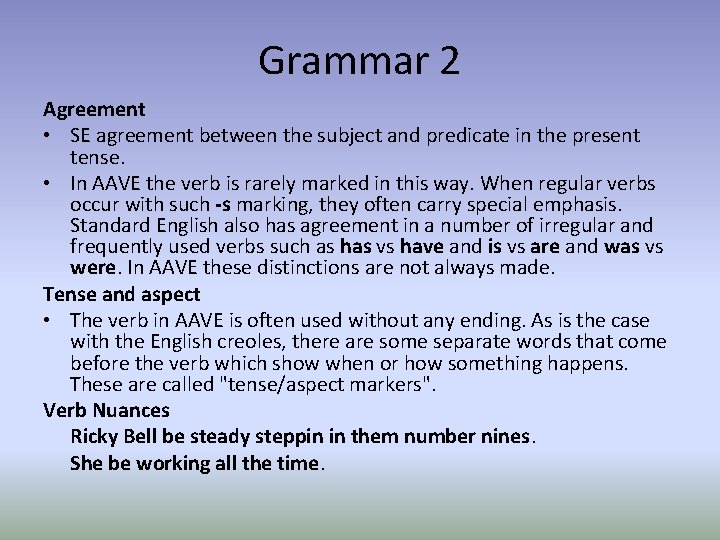 Grammar 2 Agreement • SE agreement between the subject and predicate in the present