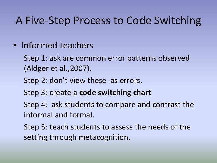 A Five-Step Process to Code Switching • Informed teachers Step 1: ask are common