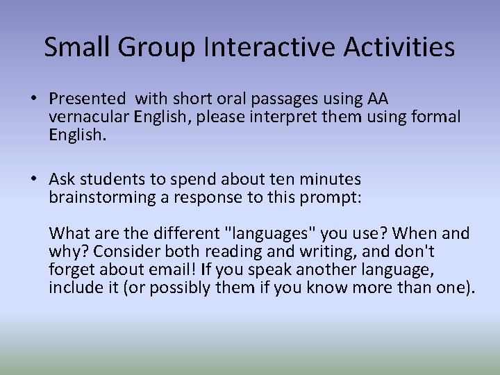 Small Group Interactive Activities • Presented with short oral passages using AA vernacular English,