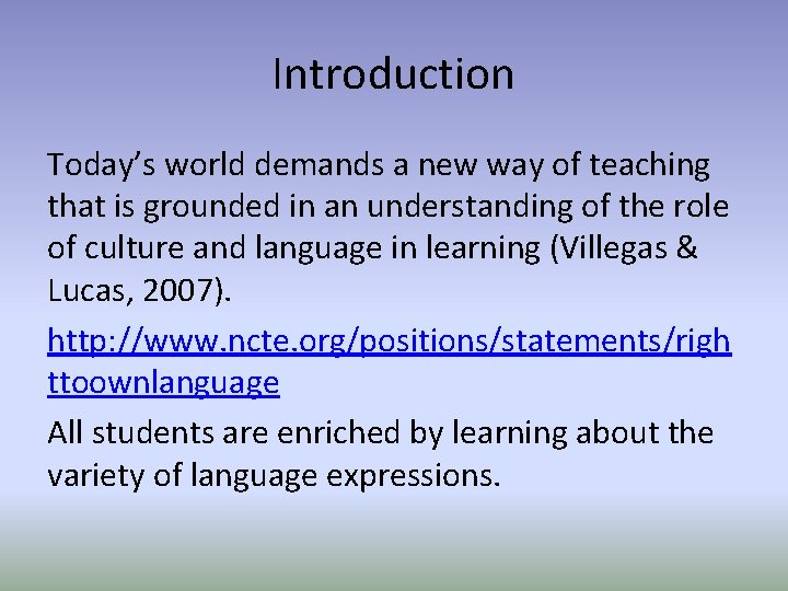 Introduction Today’s world demands a new way of teaching that is grounded in an