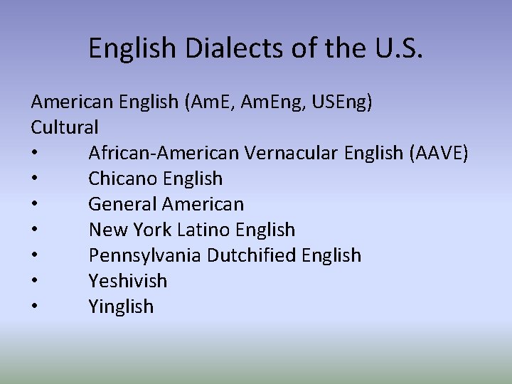 English Dialects of the U. S. American English (Am. E, Am. Eng, USEng) Cultural
