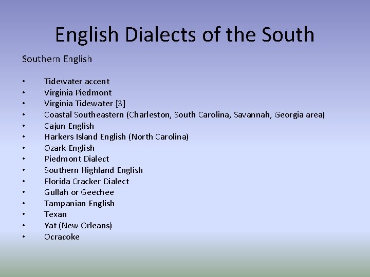 English Dialects of the Southern English • • • • Tidewater accent Virginia Piedmont