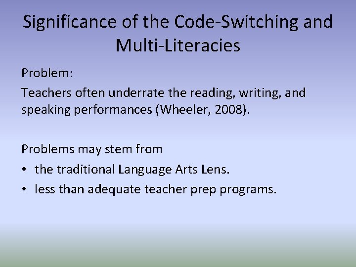 Significance of the Code-Switching and Multi-Literacies Problem: Teachers often underrate the reading, writing, and