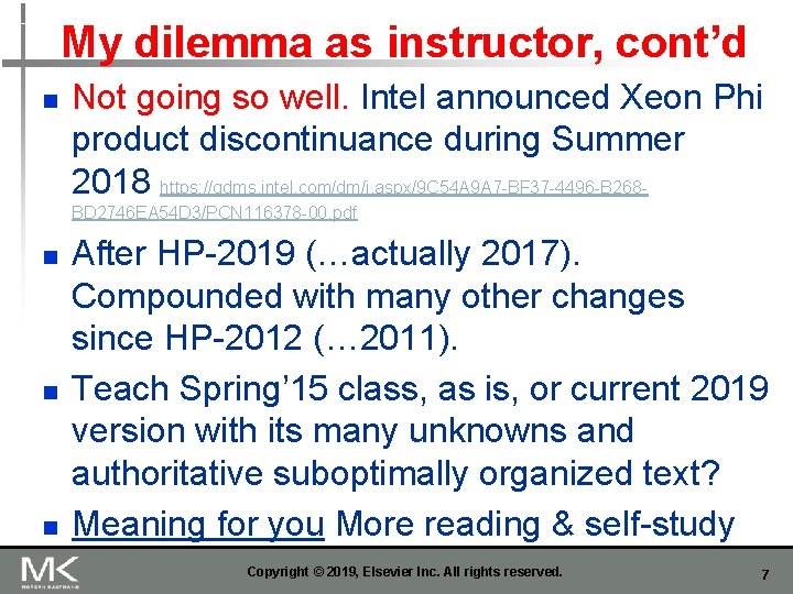 My dilemma as instructor, cont’d n Not going so well. Intel announced Xeon Phi My dilemma as instructor, cont’d n Not going so well. Intel announced Xeon Phi
