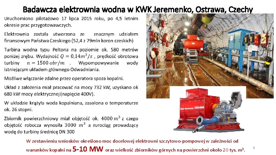 Badawcza elektrownia wodna w KWK Jeremenko, Ostrawa, Czechy W zestawieniu wniosków określono moc docelowej