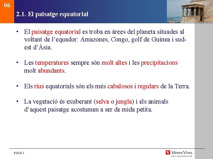 06 2. 1. El paisatge equatorial • El paisatge equatorial es troba en àrees