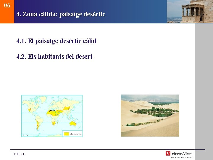 06 4. Zona càlida: paisatge desèrtic 4. 1. El paisatge desèrtic càlid 4. 2.