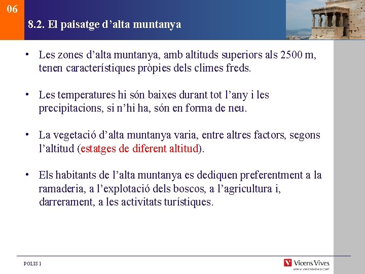 06 8. 2. El paisatge d’alta muntanya • Les zones d’alta muntanya, amb altituds