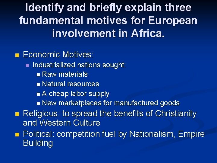 Identify and briefly explain three fundamental motives for European involvement in Africa. n Economic