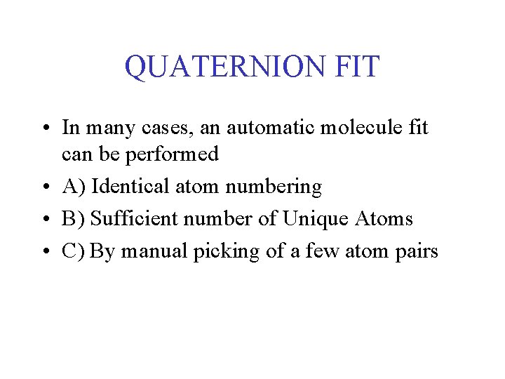 QUATERNION FIT • In many cases, an automatic molecule fit can be performed •