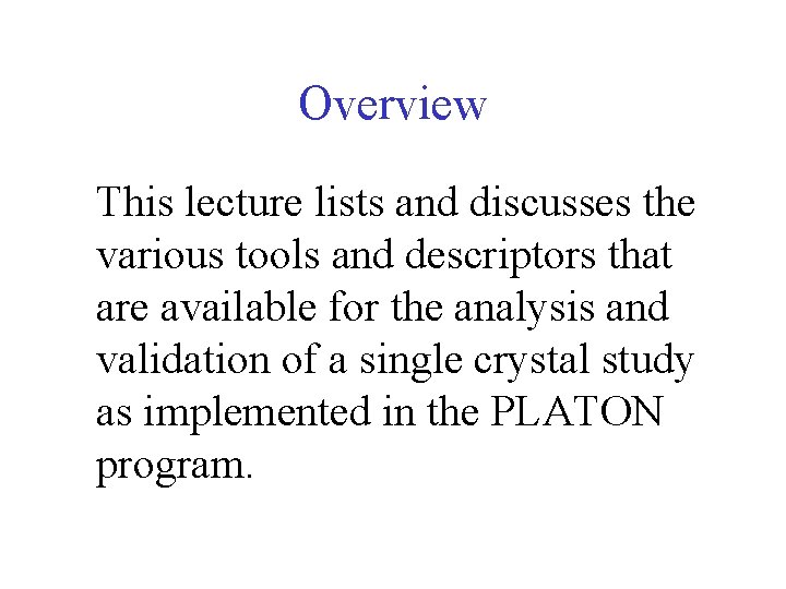 Overview This lecture lists and discusses the various tools and descriptors that are available