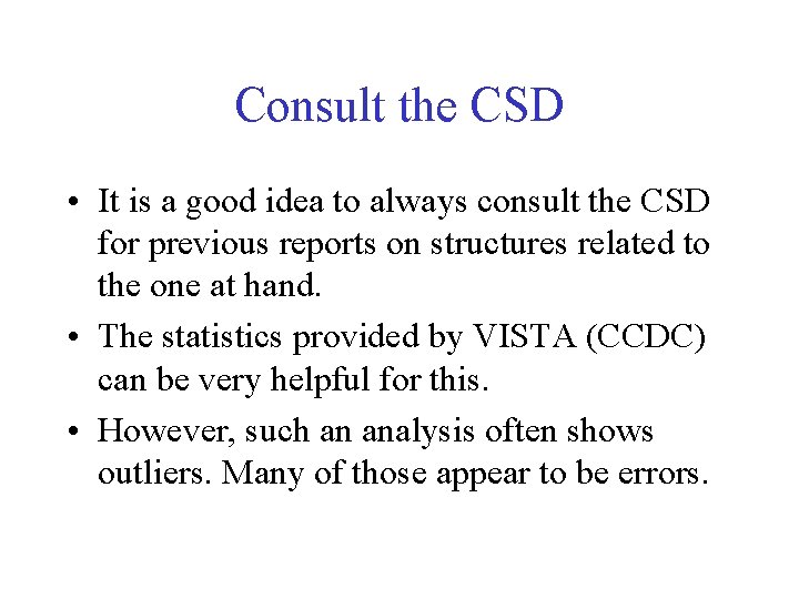Consult the CSD • It is a good idea to always consult the CSD
