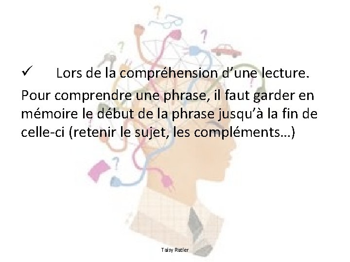 ü Lors de la compréhension d’une lecture. Pour comprendre une phrase, il faut garder