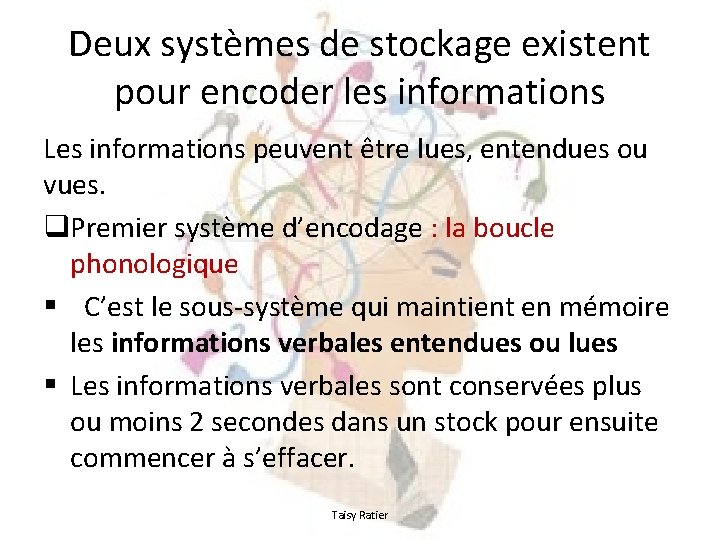 Deux systèmes de stockage existent pour encoder les informations Les informations peuvent être lues,