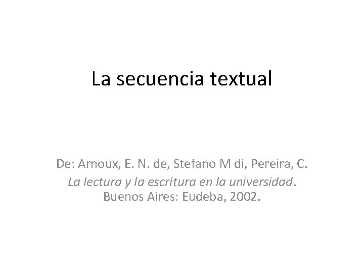 La secuencia textual De: Arnoux, E. N. de, Stefano M di, Pereira, C. La La secuencia textual De: Arnoux, E. N. de, Stefano M di, Pereira, C. La