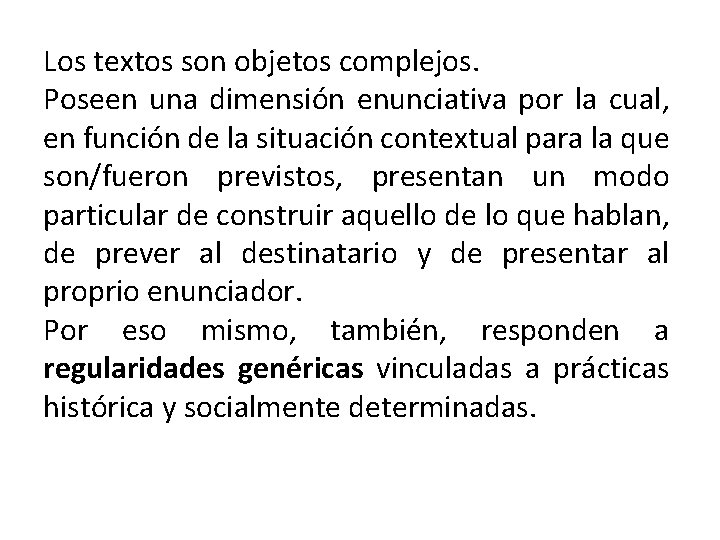 Los textos son objetos complejos. Poseen una dimensión enunciativa por la cual, en función Los textos son objetos complejos. Poseen una dimensión enunciativa por la cual, en función