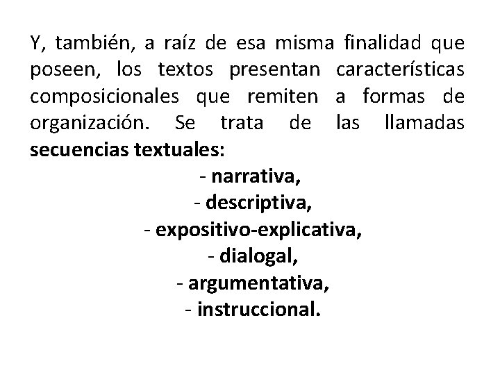 Y, también, a raíz de esa misma finalidad que poseen, los textos presentan características Y, también, a raíz de esa misma finalidad que poseen, los textos presentan características