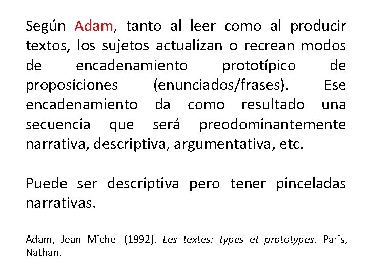 Según Adam, tanto al leer como al producir textos, los sujetos actualizan o recrean Según Adam, tanto al leer como al producir textos, los sujetos actualizan o recrean