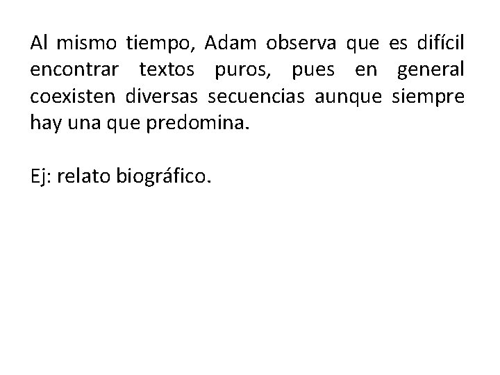 Al mismo tiempo, Adam observa que es difícil encontrar textos puros, pues en general Al mismo tiempo, Adam observa que es difícil encontrar textos puros, pues en general