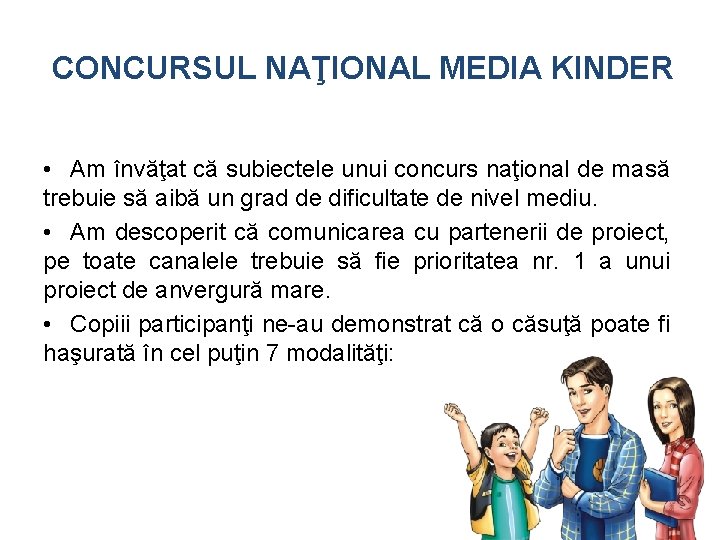 CONCURSUL NAŢIONAL MEDIA KINDER • Am învăţat că subiectele unui concurs naţional de masă CONCURSUL NAŢIONAL MEDIA KINDER • Am învăţat că subiectele unui concurs naţional de masă