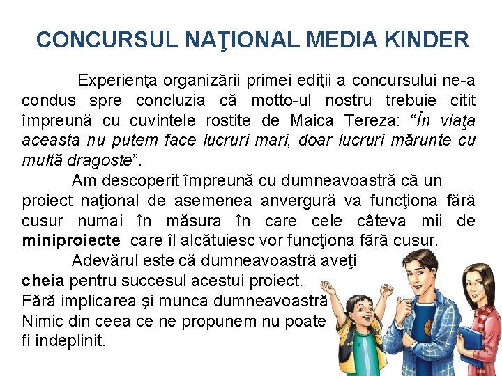 CONCURSUL NAŢIONAL MEDIA KINDER Experienţa organizării primei ediţii a concursului ne-a condus spre concluzia CONCURSUL NAŢIONAL MEDIA KINDER Experienţa organizării primei ediţii a concursului ne-a condus spre concluzia