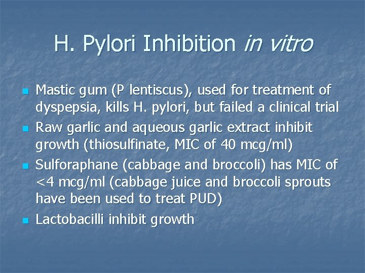 H. Pylori Inhibition in vitro n n Mastic gum (P lentiscus), used for treatment