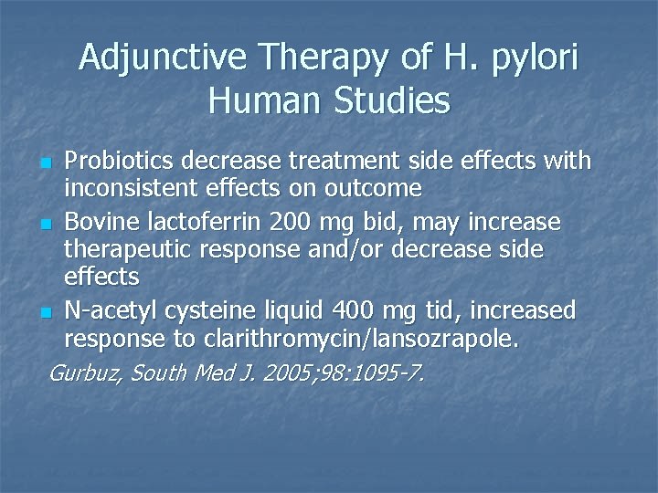 Adjunctive Therapy of H. pylori Human Studies n n n Probiotics decrease treatment side