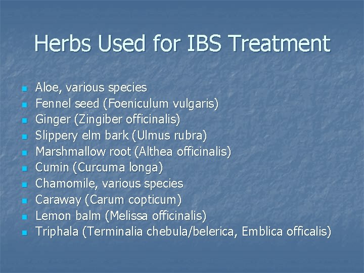 Herbs Used for IBS Treatment n n n n n Aloe, various species Fennel