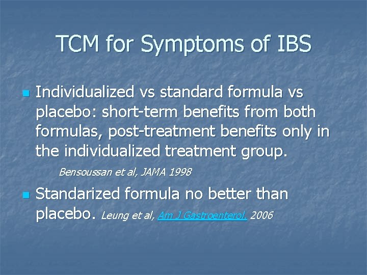 TCM for Symptoms of IBS n Individualized vs standard formula vs placebo: short-term benefits