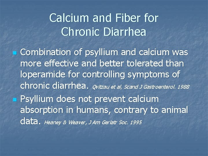 Calcium and Fiber for Chronic Diarrhea n n Combination of psyllium and calcium was