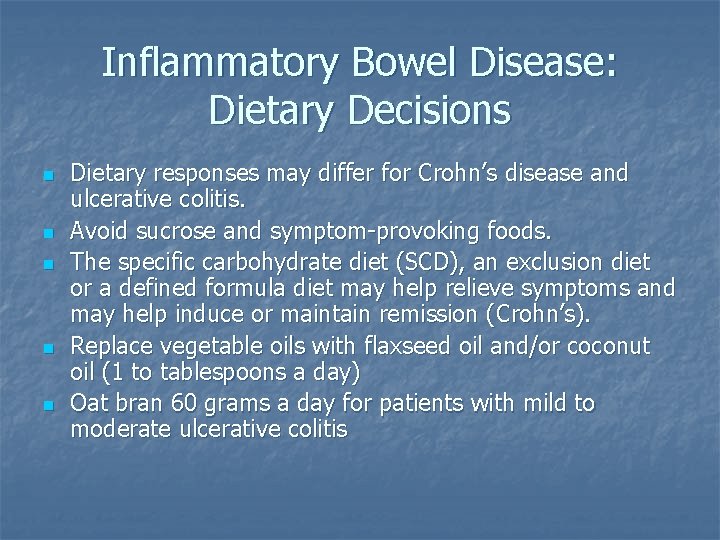 Inflammatory Bowel Disease: Dietary Decisions n n n Dietary responses may differ for Crohn’s