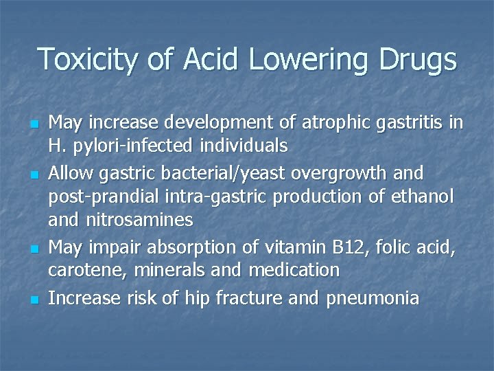 Toxicity of Acid Lowering Drugs n n May increase development of atrophic gastritis in