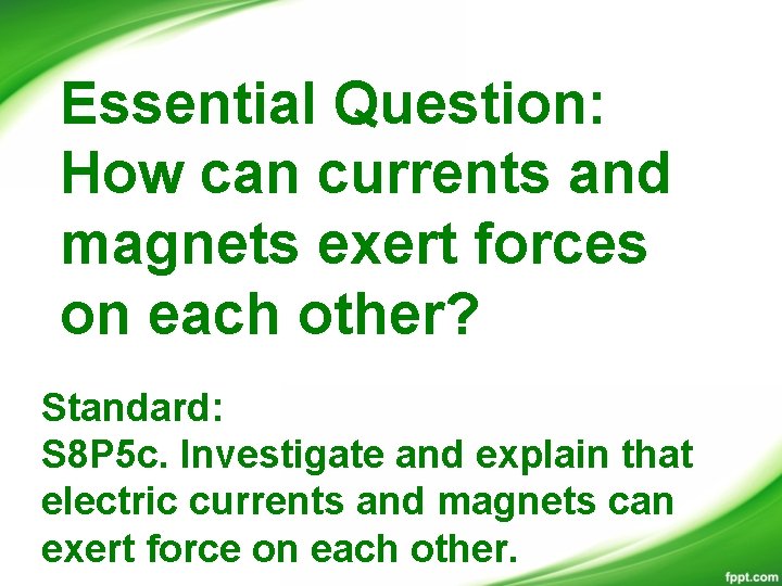 Essential Question: How can currents and magnets exert forces on each other? Standard: S