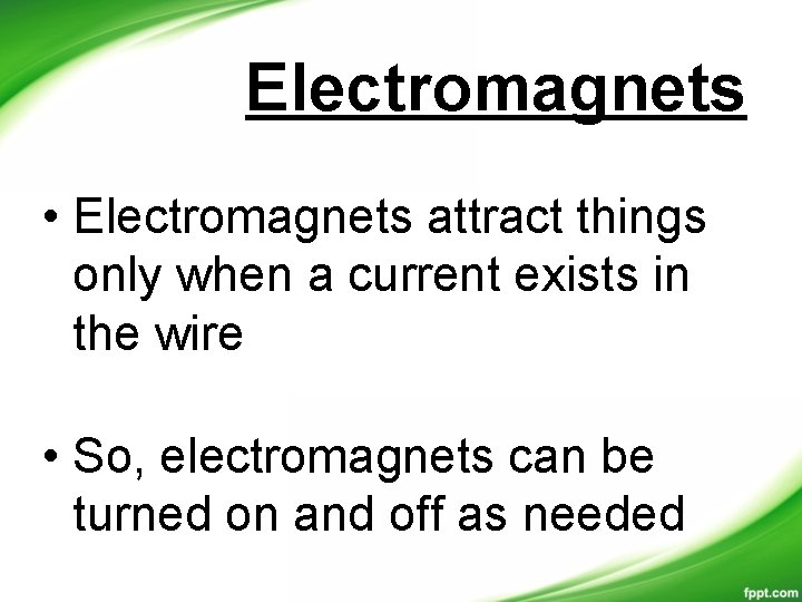 Electromagnets • Electromagnets attract things only when a current exists in the wire •