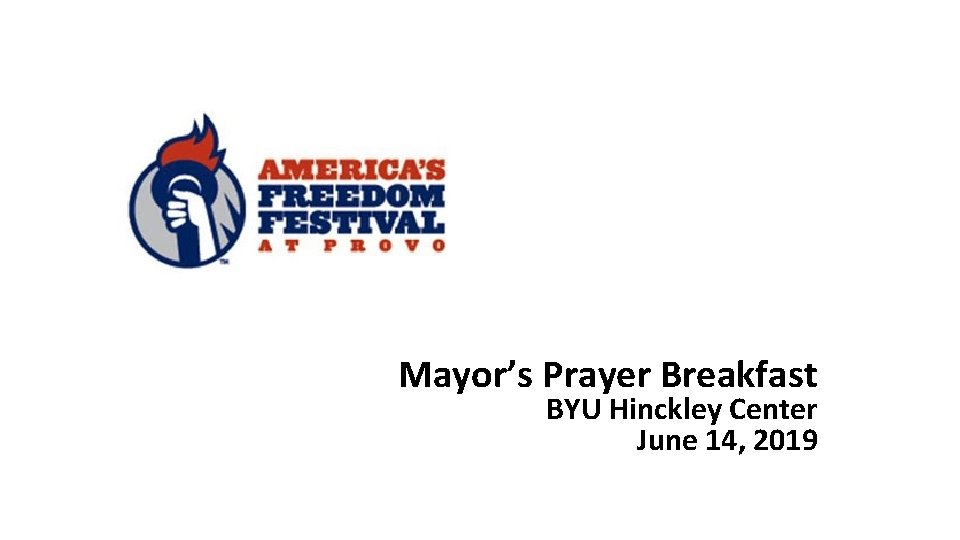 Mayor’s Prayer Breakfast BYU Hinckley Center June 14, 2019 1 