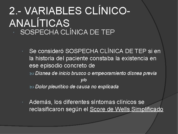 2. - VARIABLES CLÍNICOANALÍTICAS SOSPECHA CLÍNICA DE TEP Se consideró SOSPECHA CLÍNICA DE TEP 2. - VARIABLES CLÍNICOANALÍTICAS SOSPECHA CLÍNICA DE TEP Se consideró SOSPECHA CLÍNICA DE TEP