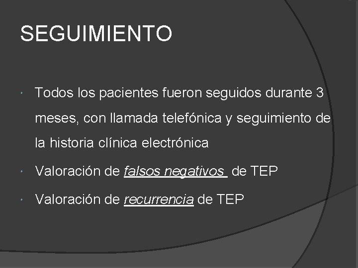 SEGUIMIENTO Todos los pacientes fueron seguidos durante 3 meses, con llamada telefónica y seguimiento SEGUIMIENTO Todos los pacientes fueron seguidos durante 3 meses, con llamada telefónica y seguimiento