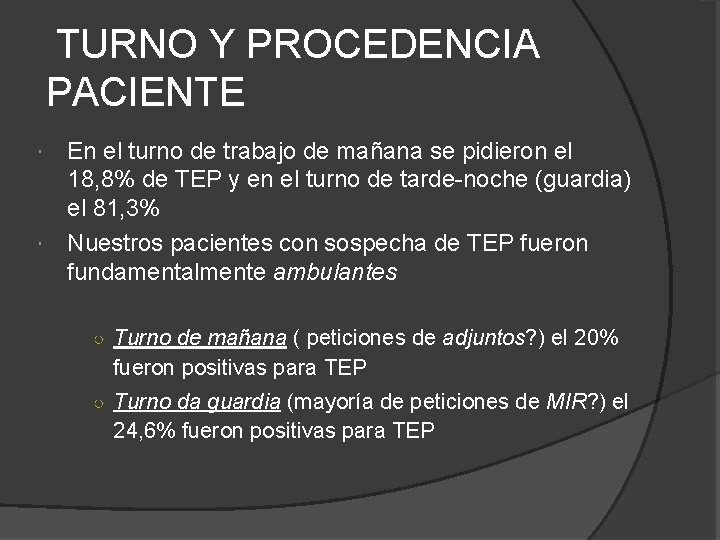 TURNO Y PROCEDENCIA PACIENTE En el turno de trabajo de mañana se pidieron el TURNO Y PROCEDENCIA PACIENTE En el turno de trabajo de mañana se pidieron el