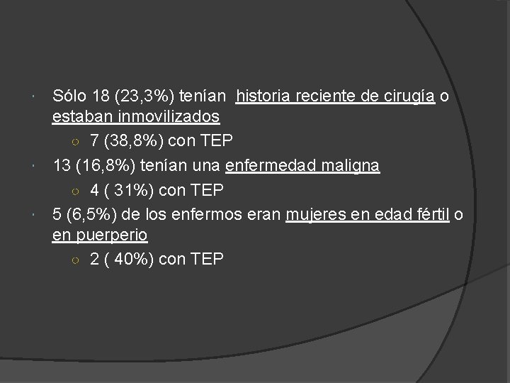 Sólo 18 (23, 3%) tenían historia reciente de cirugía o estaban inmovilizados ○ 7 Sólo 18 (23, 3%) tenían historia reciente de cirugía o estaban inmovilizados ○ 7