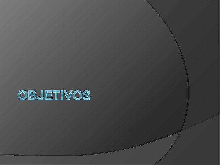 OBJETIVOS OBJETIVOS