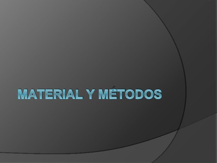 MATERIAL Y MÉTODOS MATERIAL Y MÉTODOS