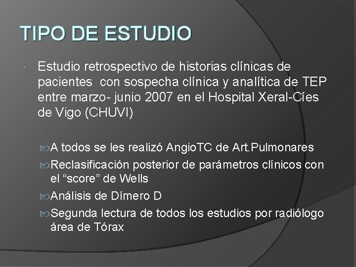 TIPO DE ESTUDIO Estudio retrospectivo de historias clínicas de pacientes con sospecha clínica y TIPO DE ESTUDIO Estudio retrospectivo de historias clínicas de pacientes con sospecha clínica y