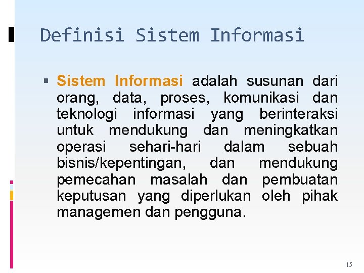 Definisi Sistem Informasi adalah susunan dari orang, data, proses, komunikasi dan teknologi informasi yang