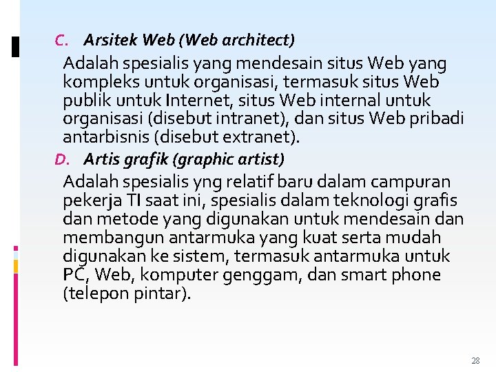 C. Arsitek Web (Web architect) Adalah spesialis yang mendesain situs Web yang kompleks untuk