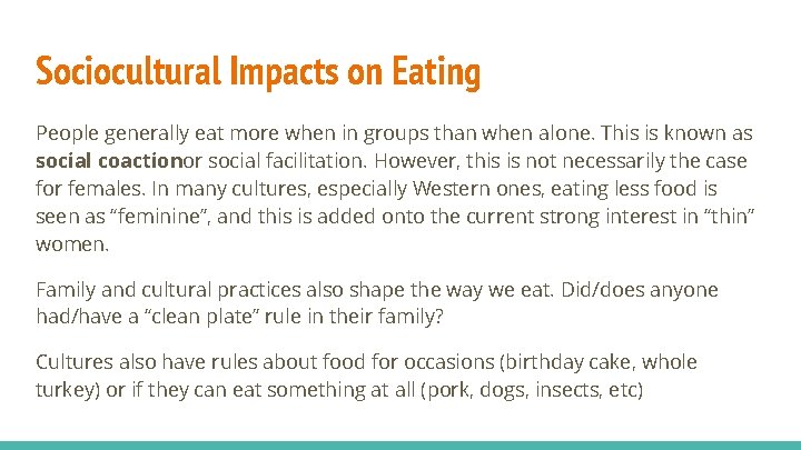Sociocultural Impacts on Eating People generally eat more when in groups than when alone.
