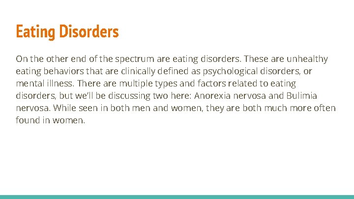 Eating Disorders On the other end of the spectrum are eating disorders. These are