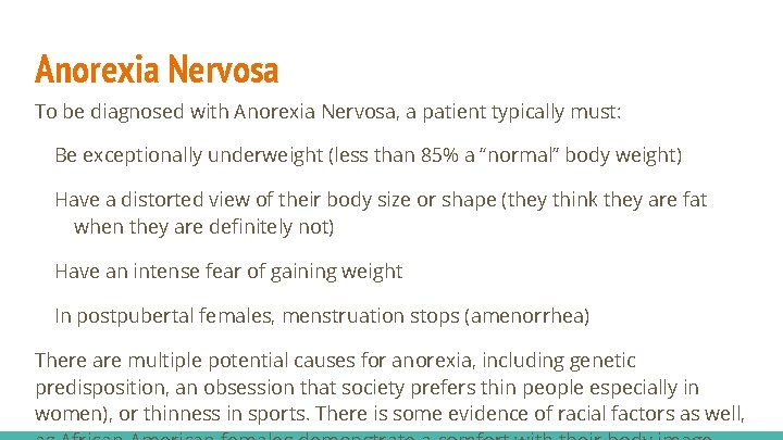 Anorexia Nervosa To be diagnosed with Anorexia Nervosa, a patient typically must: Be exceptionally