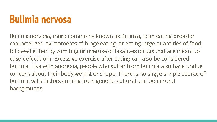 Bulimia nervosa, more commonly known as Bulimia, is an eating disorder characterized by moments